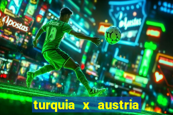 turquia x austria onde assistir